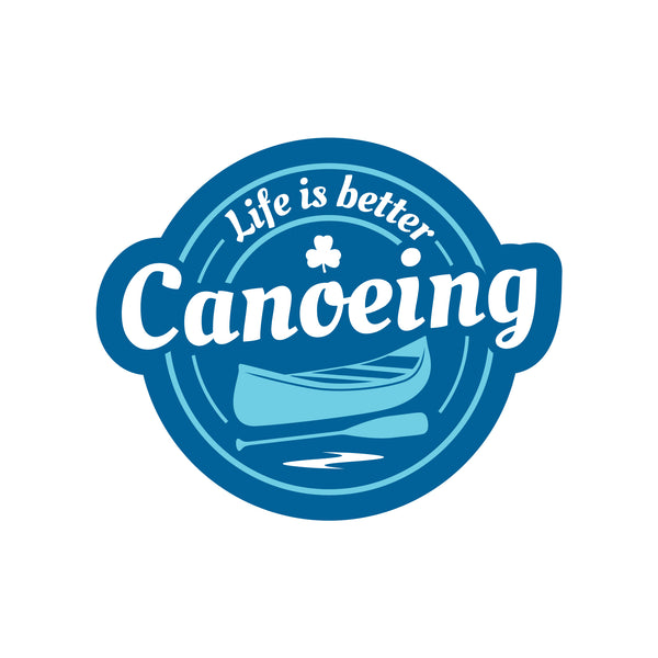 Life is Better Canoeing - fun crest